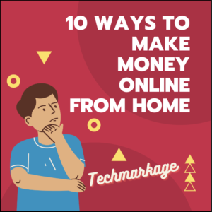 10 Ways to Make Money Online from Home