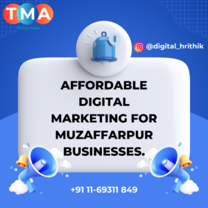 Affordable digital marketing solutions for businesses in Muzaffarpur, Bihar